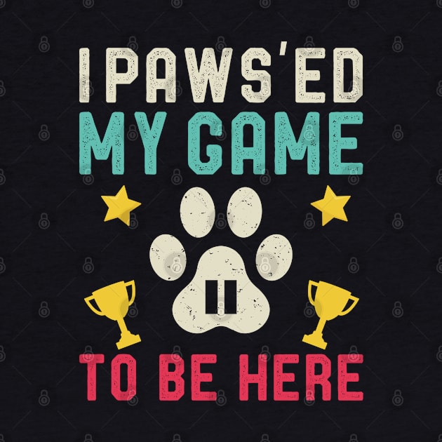 I Pawsed my Game To Be Here Gamer Pet Owner GIft idea dog paw by kaza191